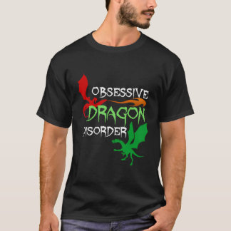 Obsessive Dragon Disorder Cool Dragons T-Shirt