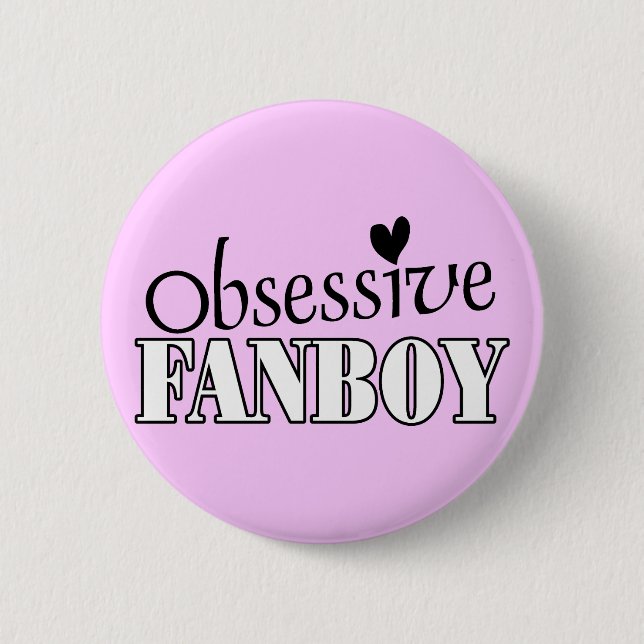 Obsessive Fanboy 6 Cm Round Badge (Front)