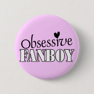 Obsessive Fanboy 6 Cm Round Badge