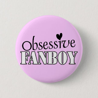 Obsessive Fanboy 6 Cm Round Badge