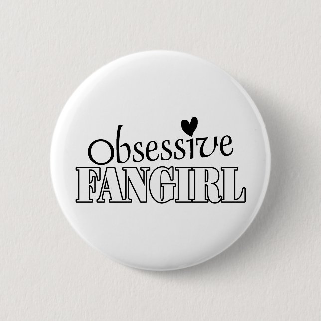 Obsessive Fangirl 6 Cm Round Badge (Front)