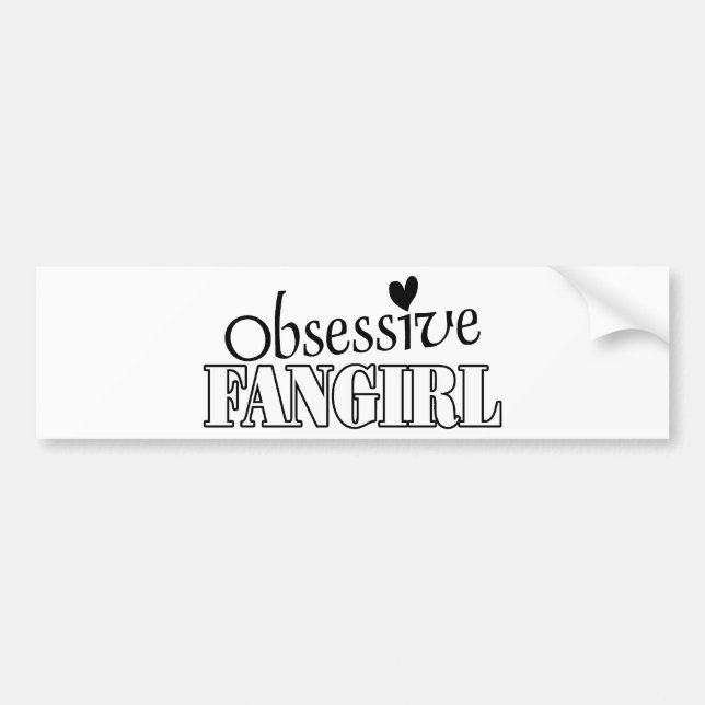 Obsessive Fangirl Bumper Sticker (Front)