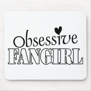 Obsessive Fangirl Mouse Mat