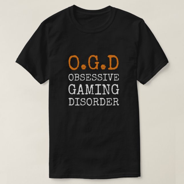 Obsessive Gaming Disorder - Funny Gamer T-Shirt (Design Front)