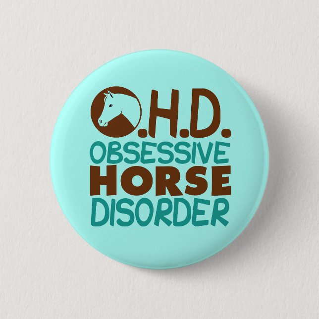 Obsessive Horse Disorder 6 Cm Round Badge (Front)
