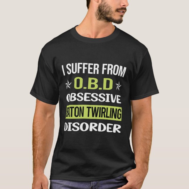 Obsessive Love Baton Twirling Twirl Twirler T-Shirt (Front)