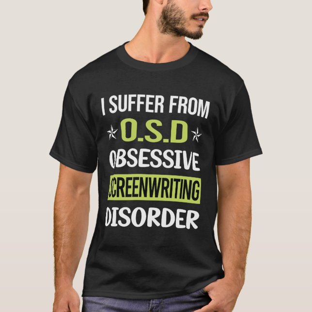 Obsessive Love Screenwriting Screenwriter T-Shirt (Front)
