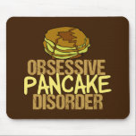 Obsessive Pancake Disorder Funny Breakfast Mouse Mat<br><div class="desc">I'm obsessed with pancakes and breakfast food. A little brunch humour gift that features a short stack drizzling with delicious maple syrup next to the words Obsessive Pancake Disorder.</div>