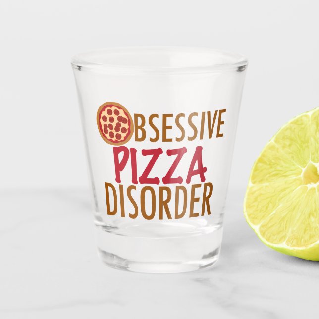 Obsessive Pizza Disorder Shot Glass (Front)