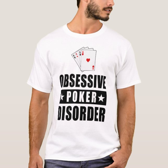 Obsessive Poker Disorder - Funny Quote T-Shirt (Front)