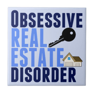 Obsessive Real Estate Disorder Funny Tile
