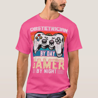 Obstetrician by day gamer by night video gaming fa T-Shirt