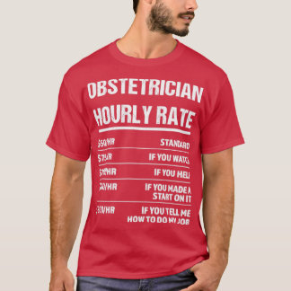 Obstetrician Hourly Rate Funny Birthday Gift T-Shirt