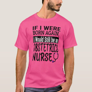 Obstetrics Nurse Nursing School & Medical Appreci T-Shirt