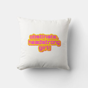 Obstinant, Headstrong Girl! Cushion