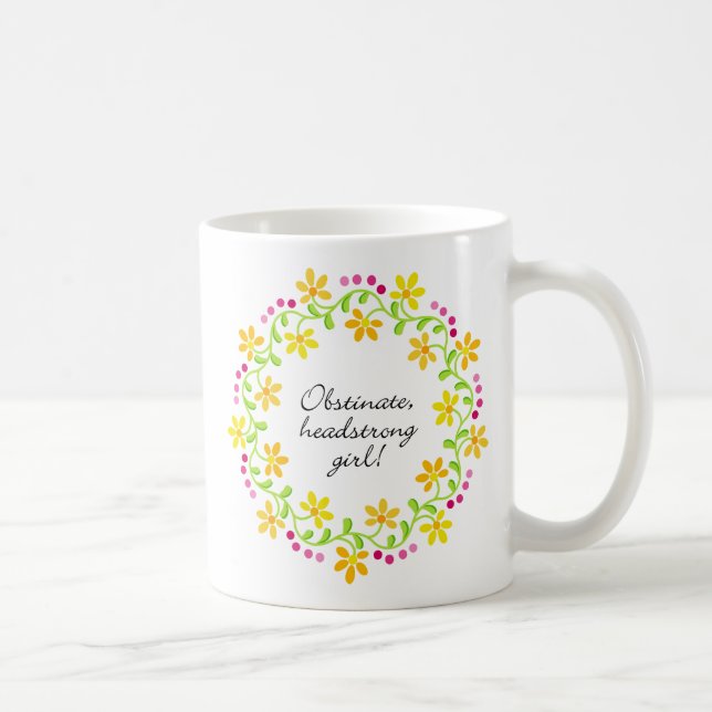 Obstinate headstrong girl Austen Pride & Prejudice Coffee Mug (Right)