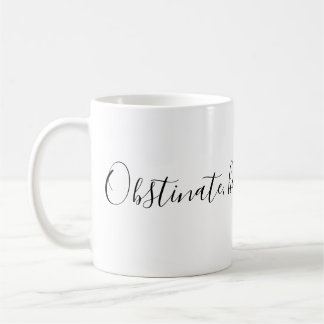 Obstinate, headstrong girl! coffee mug