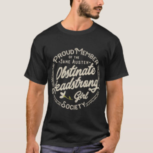 Obstinate, Headstrong Girl, Jane Austen, Pride and T-Shirt