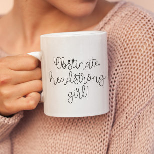 Obstinate headstrong girl Jane Austen quote Coffee Mug