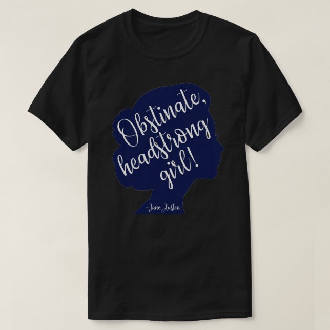 obstinate headstrong girl - Pride and Prejudice qu T-Shirt (Design Front)