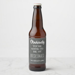 Obviously - Funny Bridesmaid Proposal Beer Bottle Label