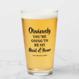 Obviously My - Funny Bridesmaid Proposal Glass
