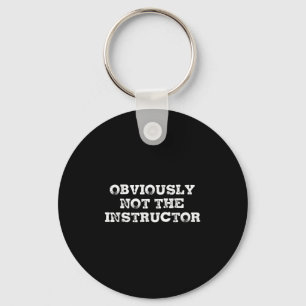 Obviously Not The Instructor Funny Sayings Gift Me Key Ring