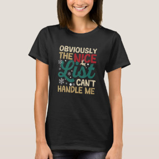 Obviously The Nice List Can't Handle Me Xmas Santa T-Shirt