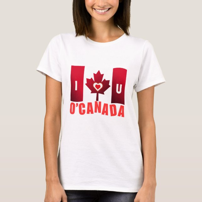O'Canada I Love You T-Shirt (Front)
