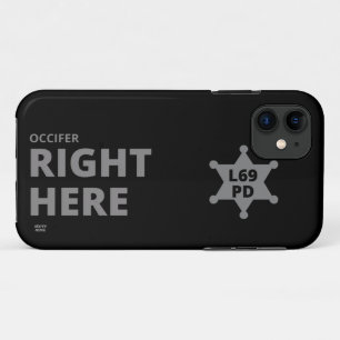 "OCCIFER RIGHT HERE" funny police badge iPhone 11 Case