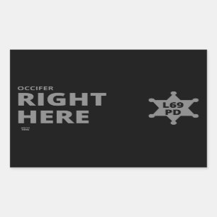 "OCCIFER RIGHT HERE" funny police badge    Rectangular Sticker