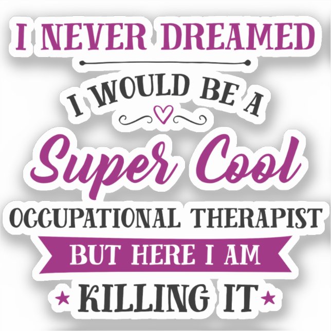 Occupational Therapist Dream Job Killing It (Front)