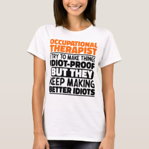 Occupational Therapist I Try To Make Things Funny T-Shirt