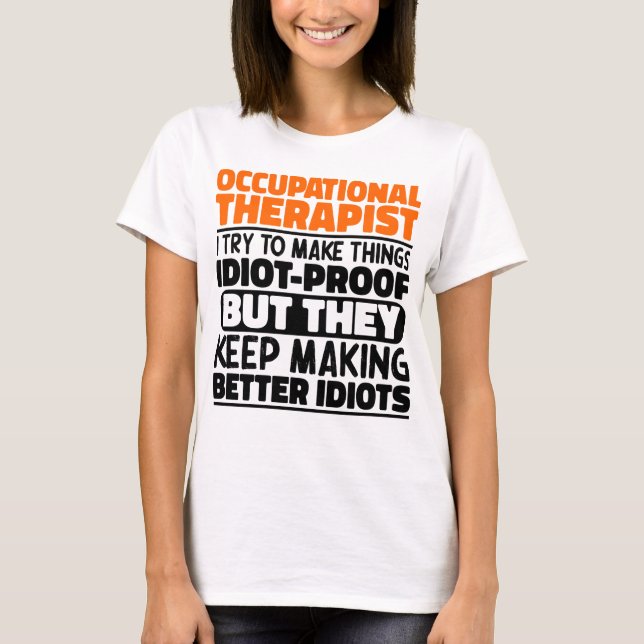 Occupational Therapist I Try To Make Things Funny  T-Shirt (Front)
