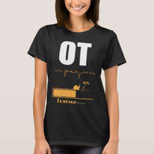 Occupational Therapist In Progress OT Therapy T-Shirt