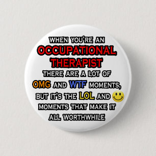 Occupational Therapist ... OMG WTF LOL 6 Cm Round Badge