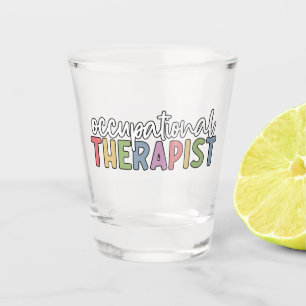 Occupational Therapist OT Gifts Shot Glass