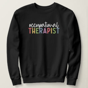 Occupational Therapist OT Gifts Sweatshirt