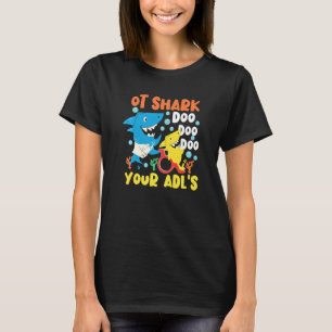 Occupational Therapist Ot Shark Doo Doo Doo Your A T-Shirt