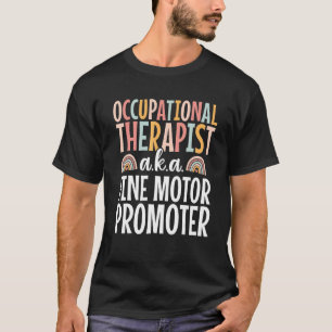 Occupational Therapist Ot Therapy Fine Motor Promo T-Shirt