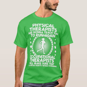 Occupational Therapist Physical Therapist Gift T-Shirt