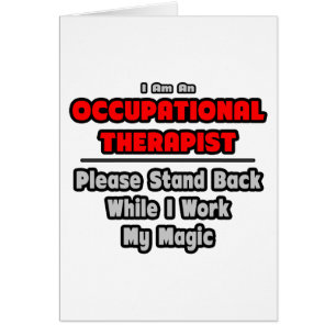 Occupational Therapist...Work My Magic