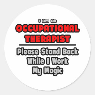 Occupational Therapist...Work My Magic Classic Round Sticker