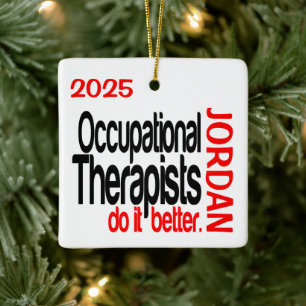 Occupational Therapists Do It Better CUSTOM Ceramic Ornament