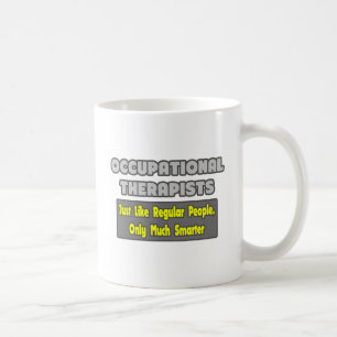 Occupational Therapists...Smarter Coffee Mug