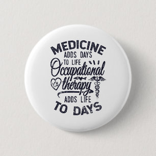 Occupational Therapy Adds Life To Days 6 Cm Round Badge