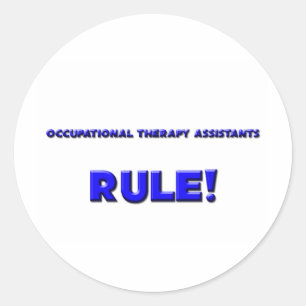 Occupational Therapy Assistants Rule! Classic Round Sticker