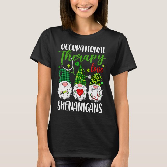 Occupational Therapy Love Shenanigans Gnomes St Pa T-Shirt (Front)