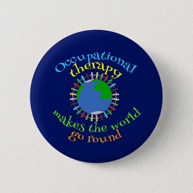 Occupational Therapy Makes the World Go Round 6 Cm Round Badge (Front)