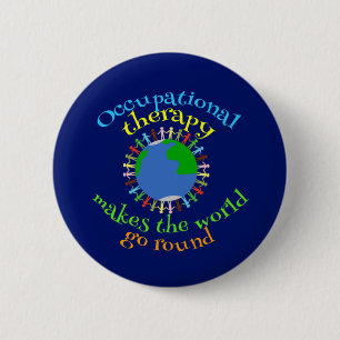 Occupational Therapy Makes the World Go Round 6 Cm Round Badge